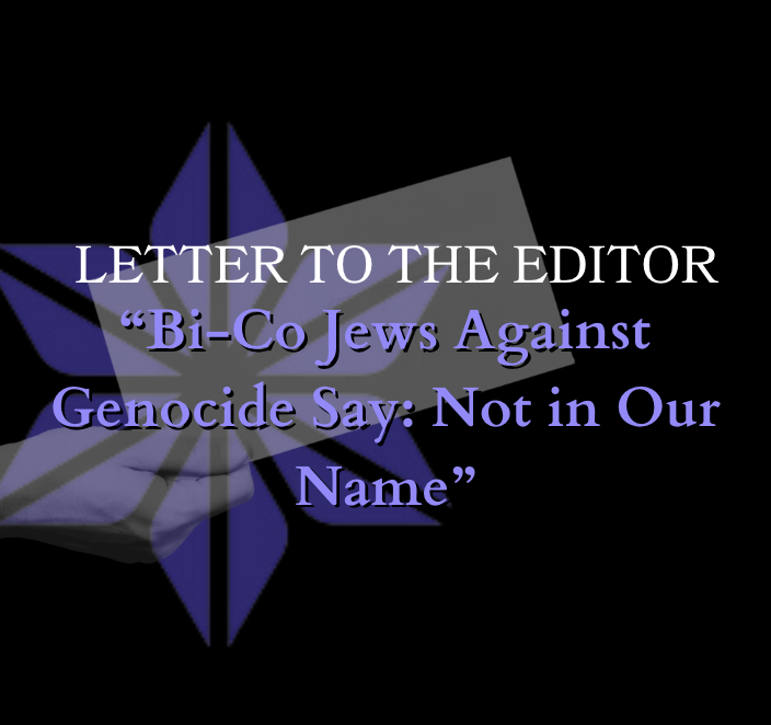 Letter to the Editor: “Bi-Co Jews Against Genocide Say: Not in Our Name”